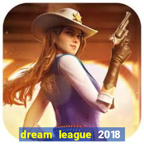 dream league 2018 dinheiro infinito